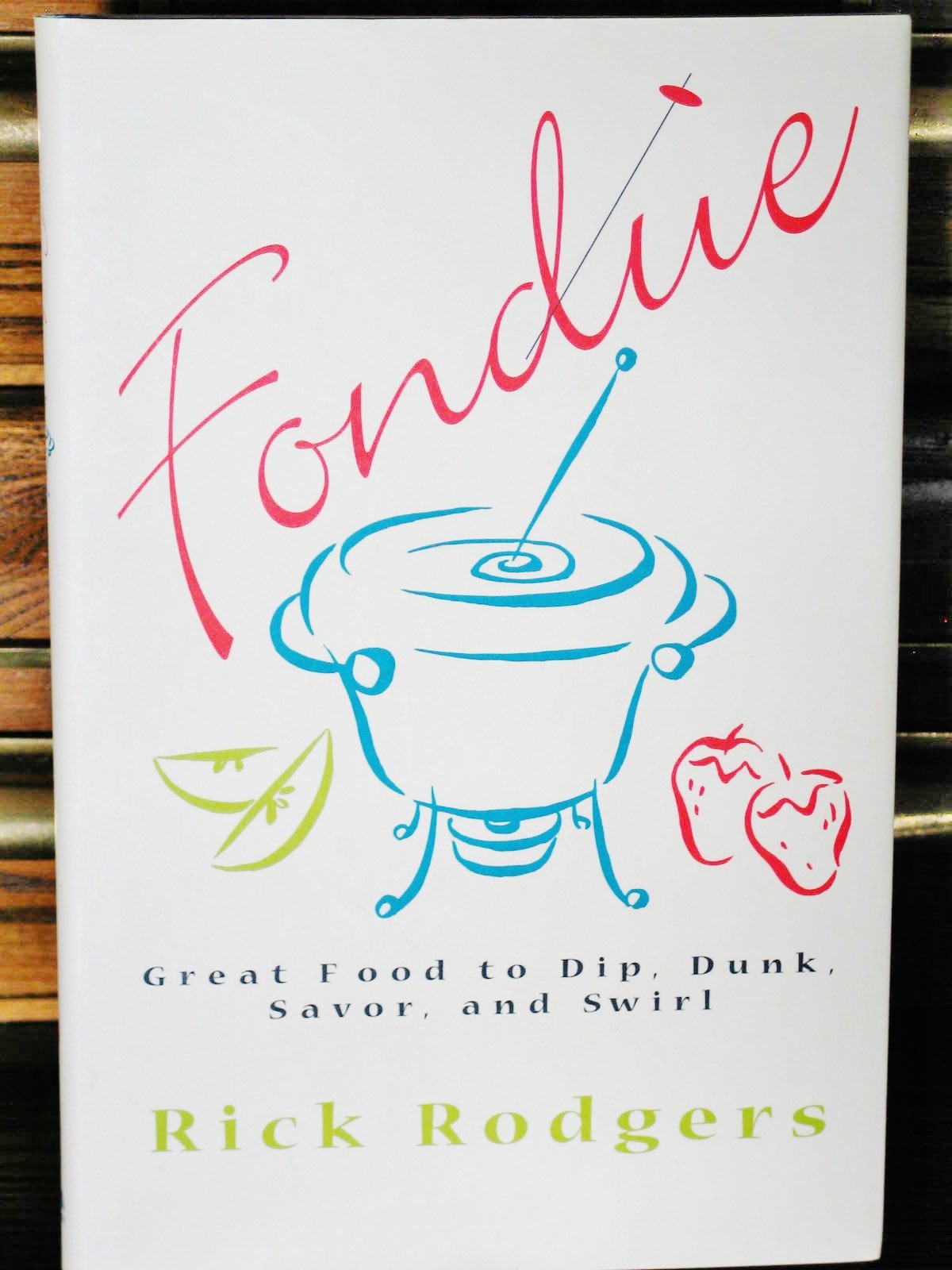 Fondue: Great Food To Dip, Dunk, Savor, And Swirl used book depot