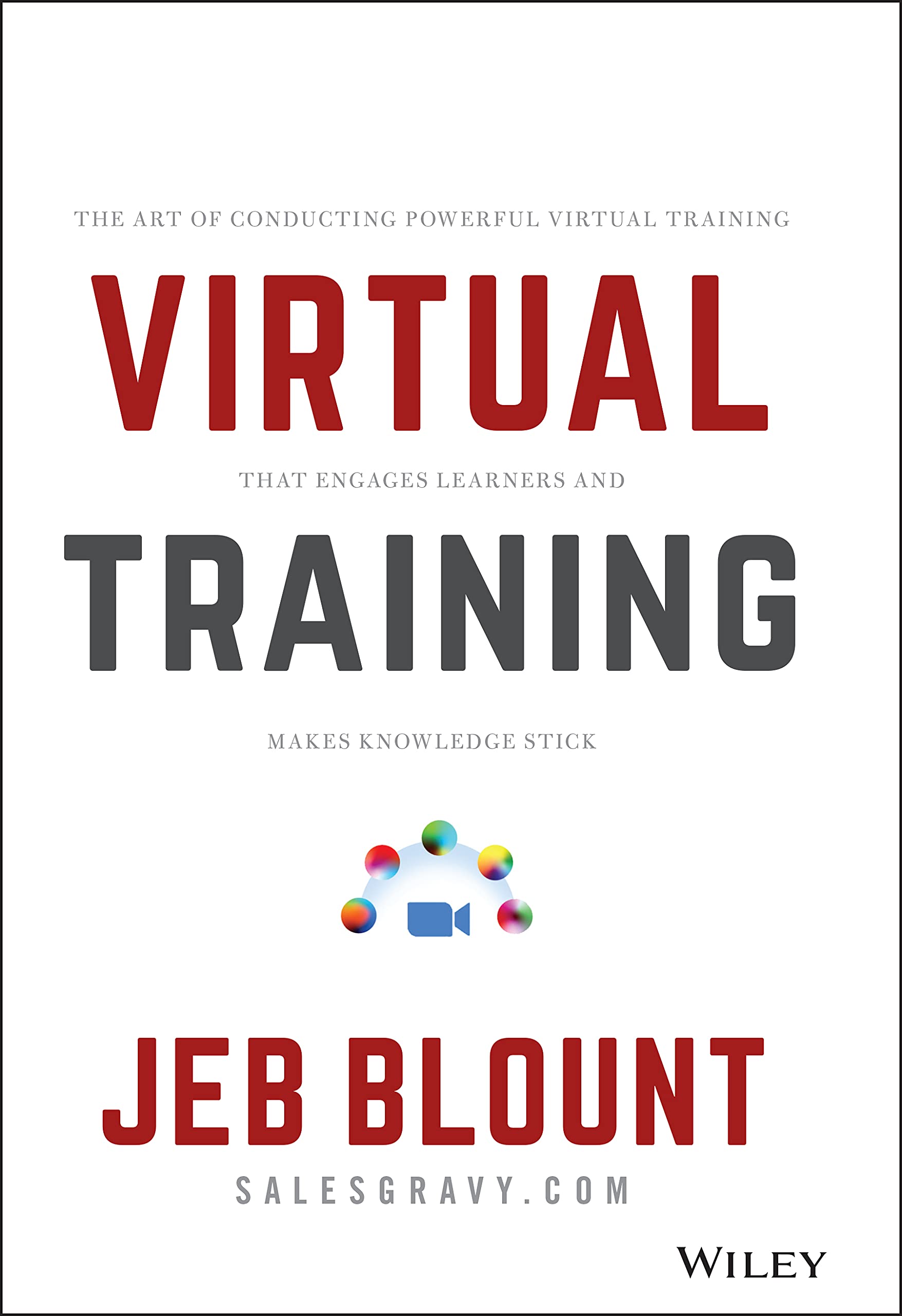 Virtual Training: The Art of Conducting Powerful Virtual Training that Engages Learners and Makes Knowledge Stick (Jeb Blount) used book depot
