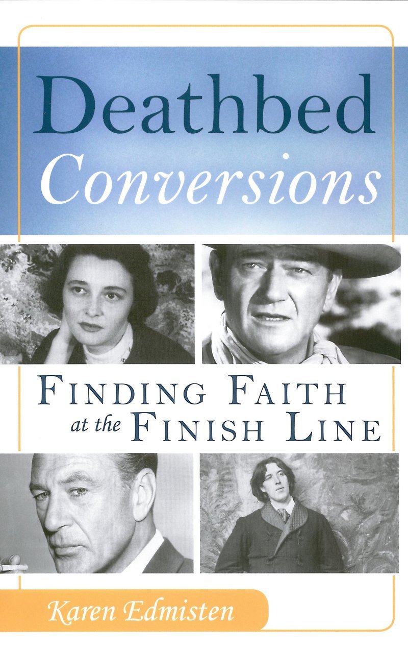Deathbed Conversions: Finding Faith at the Finish Line used book depot