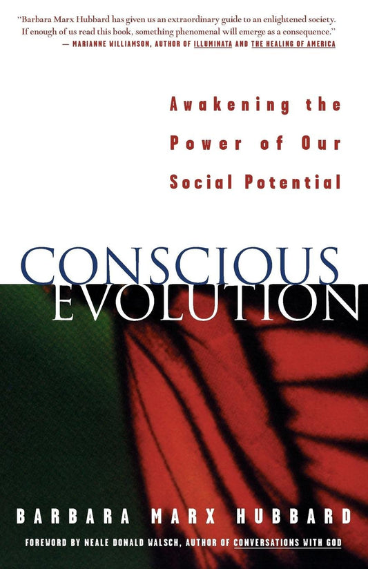 Conscious Evolution: Awakening Our Social Potential Barbara Marx Hubbard