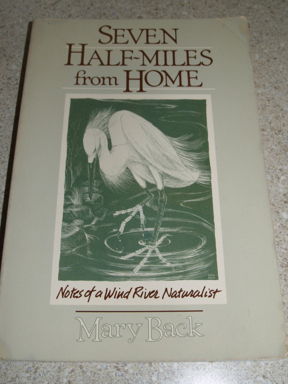 Seven Half-Miles from Home: Notes of a Wind River Naturalist used book depot
