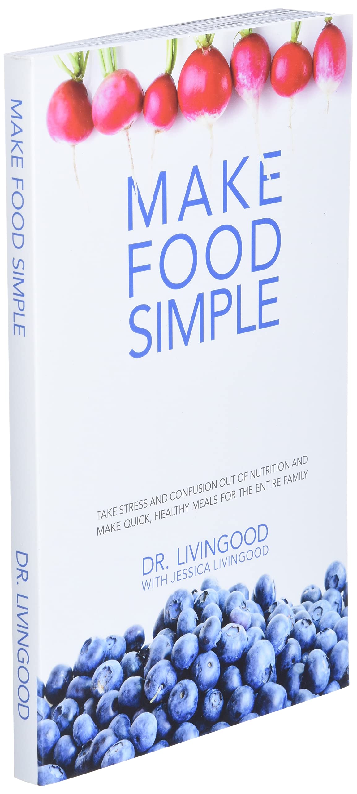 Make Food Simple: Take the Stress and Confusion Out of Nutrition And Make Quick, Healthy Meals For the Entire Family used book depot
