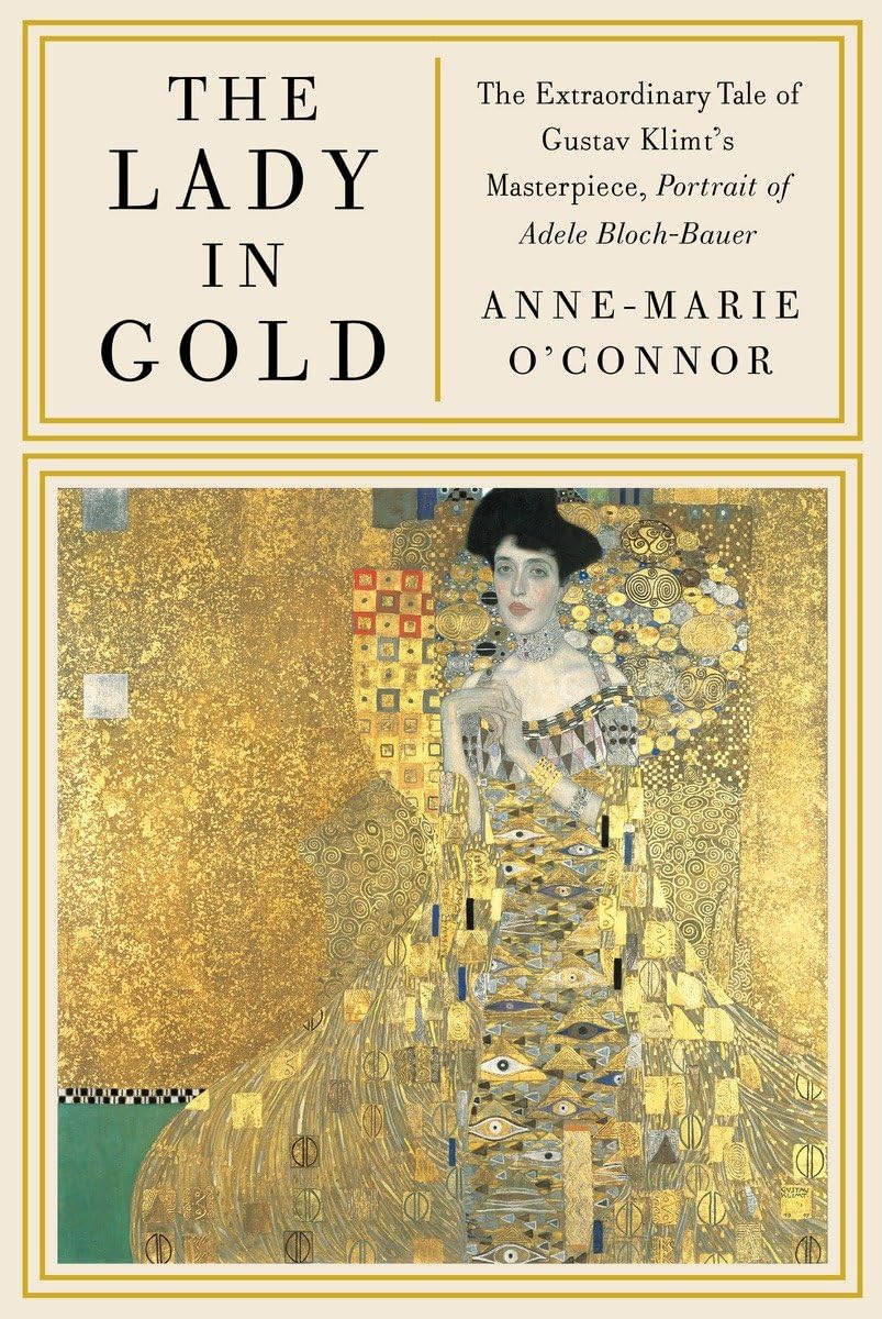 The Lady in Gold: The Extraordinary Tale of Gustav Klimt's Masterpiece, Portrait of Adele Bloch-Bauer [Deckle Edge] used book depot