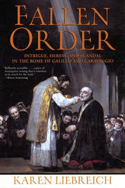 Fallen Order: Intrigue, Heresy, and Scandal in the Rome of Galileo and Caravaggio used book depot