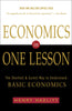 Economics in One Lesson: The Shortest and Surest Way to Understand Basic Economics [Paperback] Hazlitt, Henry