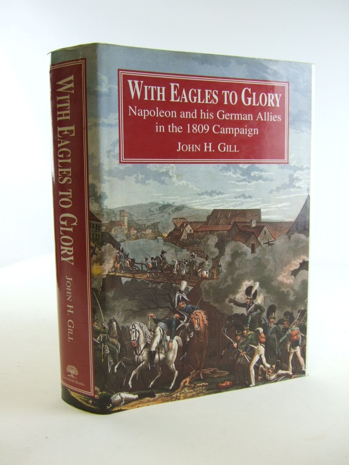 With Eagles to Glory: Napoleon and His German Allies in the 1809 Campaign (Napoleonic Library) used book depot