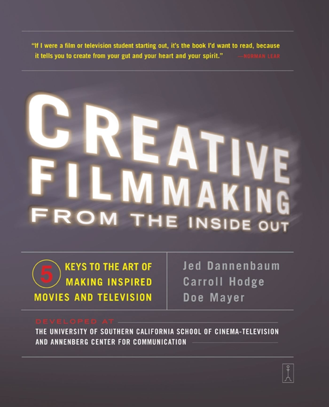 Creative Filmmaking from the Inside Out: Five Keys to the Art of Making Inspired Movies and Television used book depot