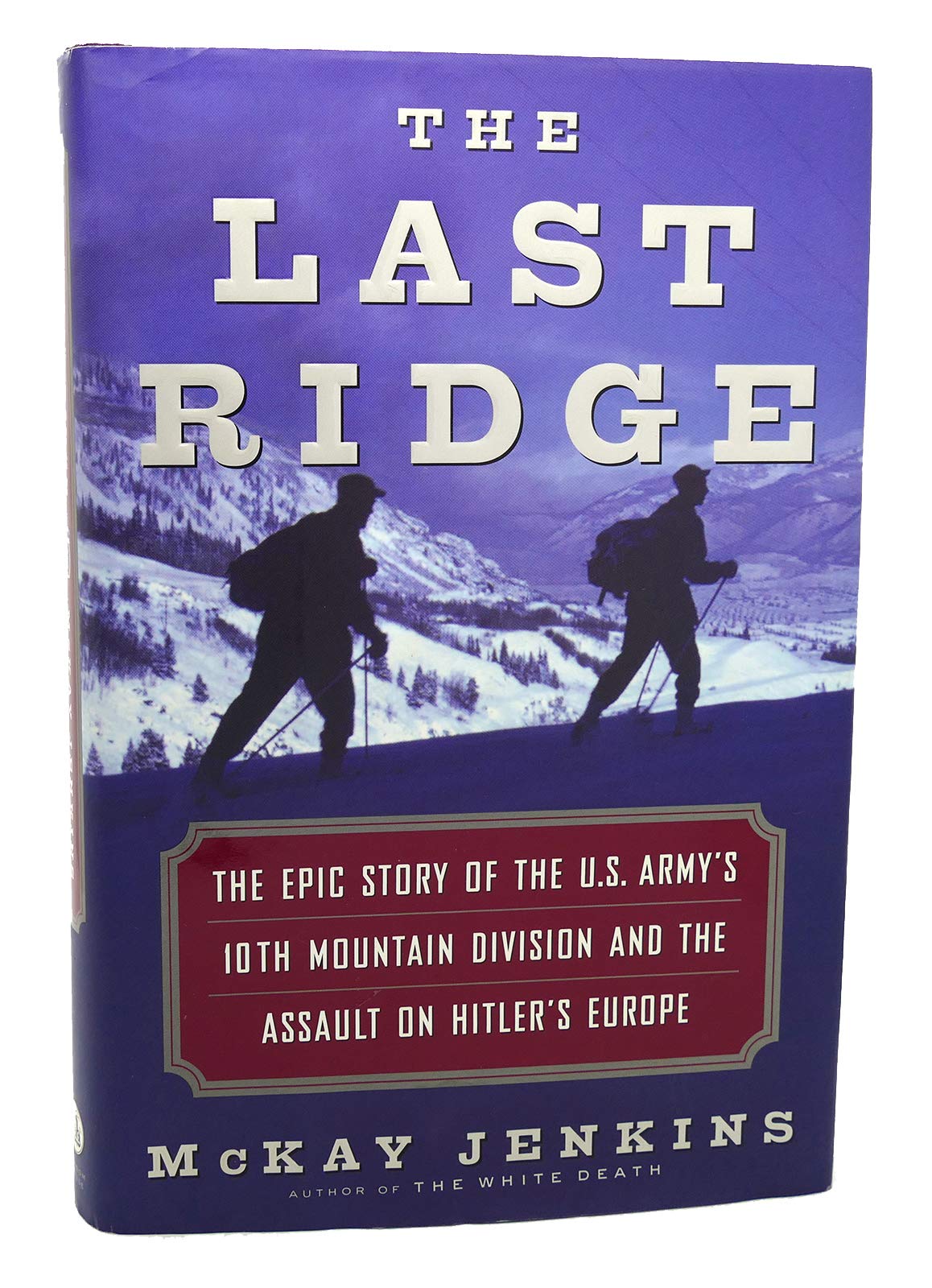 The Last Ridge: The Epic Story of the U.S. Army's 10th Mountain Division and the Assault on Hitler's Europe used book depot