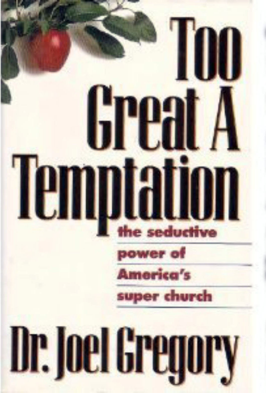 Too Great a Temptation: The Seductive Power of America's Super Church