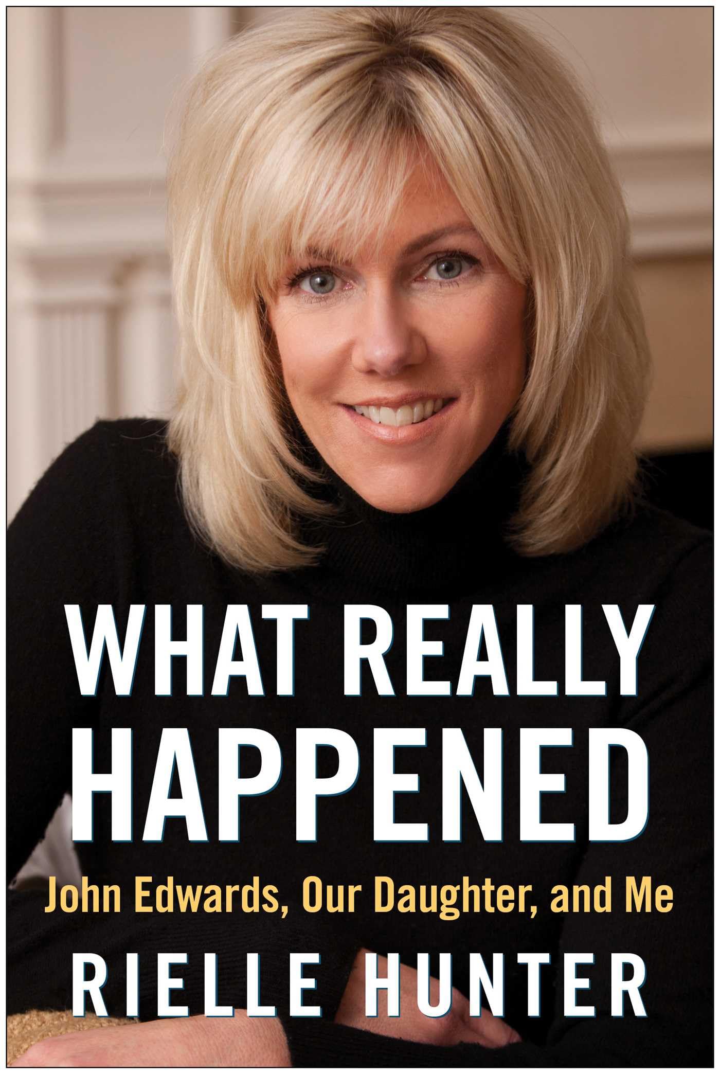 What Really Happened: John Edwards, Our Daughter, and Me used book depot