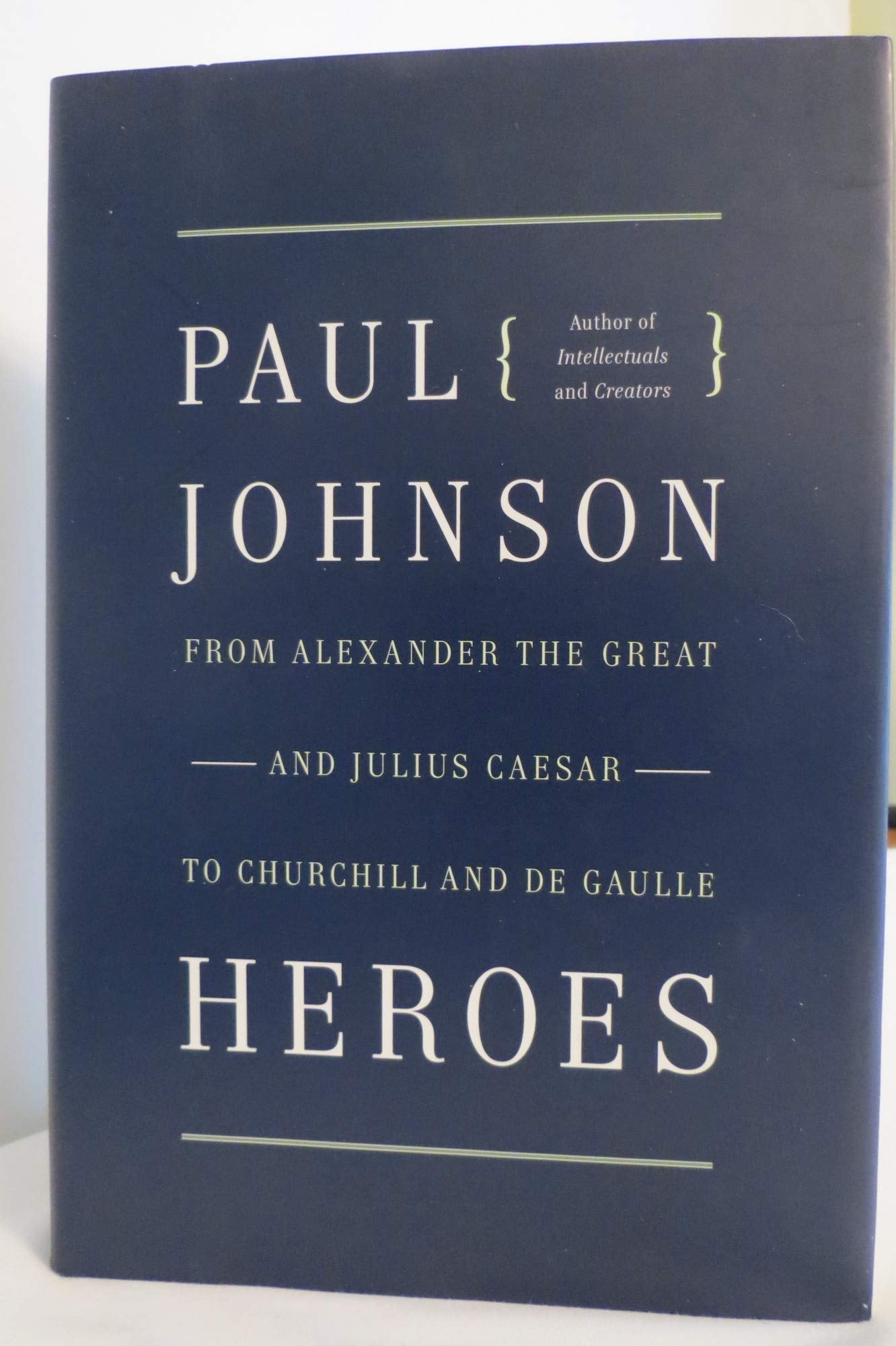 Heroes: From Alexander the Great and Julius Caesar to Churchill and de Gaulle used book depot