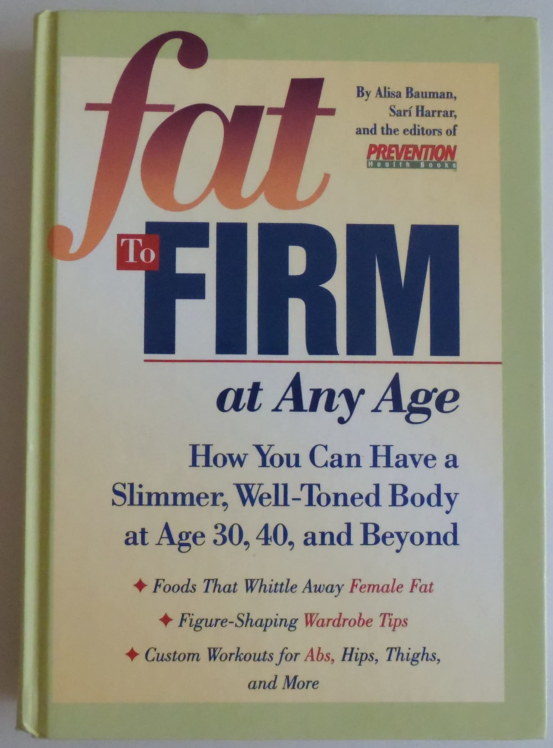 Fat to Firm at Any Age: How You Can Have a Slimmer, Well-Toned Body at Age 30, 40, and Beyond