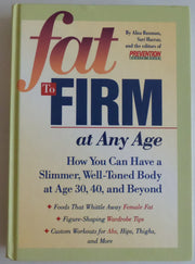 Fat to Firm at Any Age: How You Can Have a Slimmer, Well-Toned Body at Age 30, 40, and Beyond