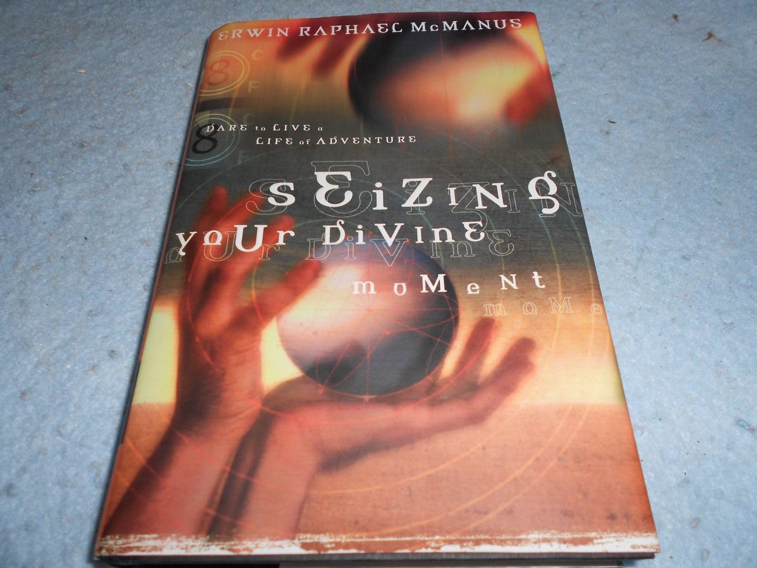 Seizing Your Divine Moment: Dare to Live a Life of Adventure used book depot