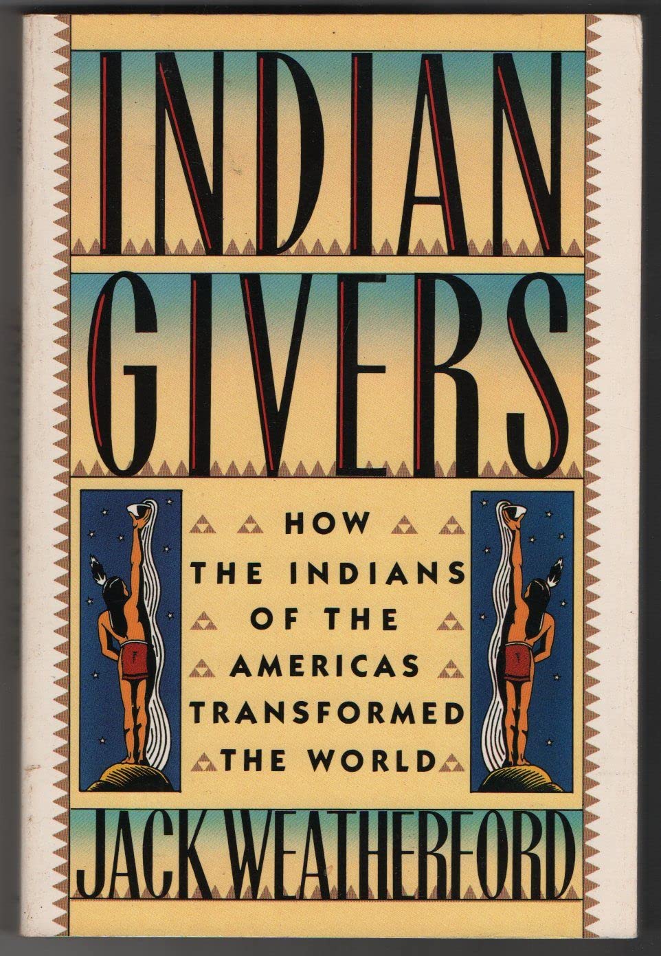 Indian Givers: How the Indians of the Americas Transformed the World