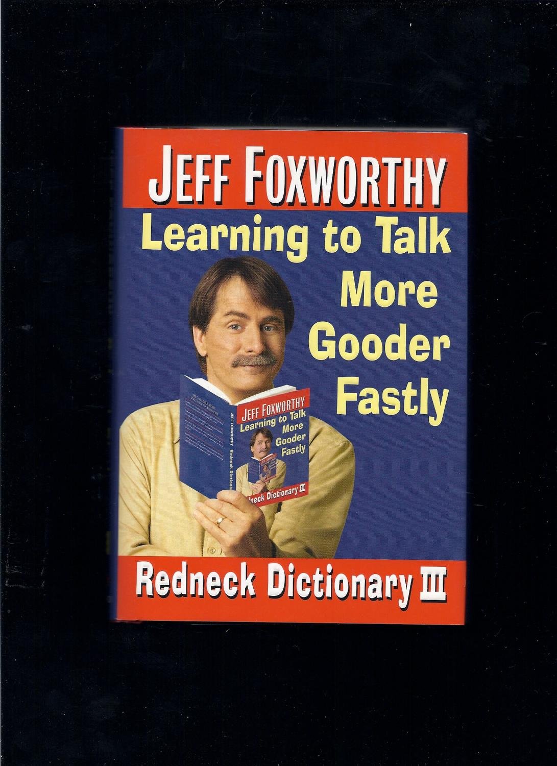 Jeff Foxworthy's Redneck Dictionary III: Learning to Talk More Gooder Fastly used book depot