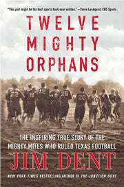 Twelve Mighty Orphans: The Inspiring True Story of the Mighty Mites Who Ruled Texas Football used book depot