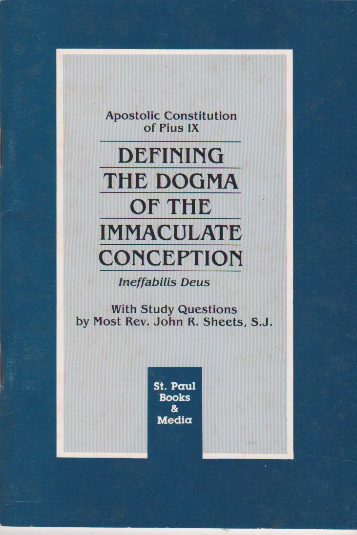 DEFINING THE DOGMA OF THE IMMACULATE CONCEPTION: INEFFABILIS DEUS.
