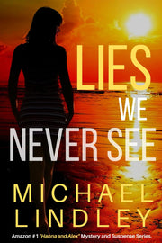 LIES WE NEVER SEE: A South Carolina woman, struggling to endure the loss of her husband and financial ruin, finds an old journal from a distant ... and Alex" Low Country Mystery Series.)