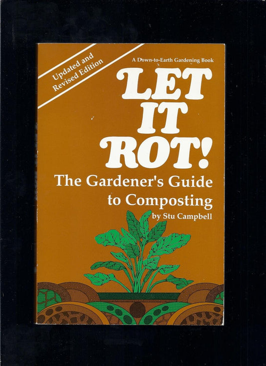 Let It Rot the Gardeners Guide to Composting DowntoEarth Book [Paperback] Campbell, Stu and Illustrated