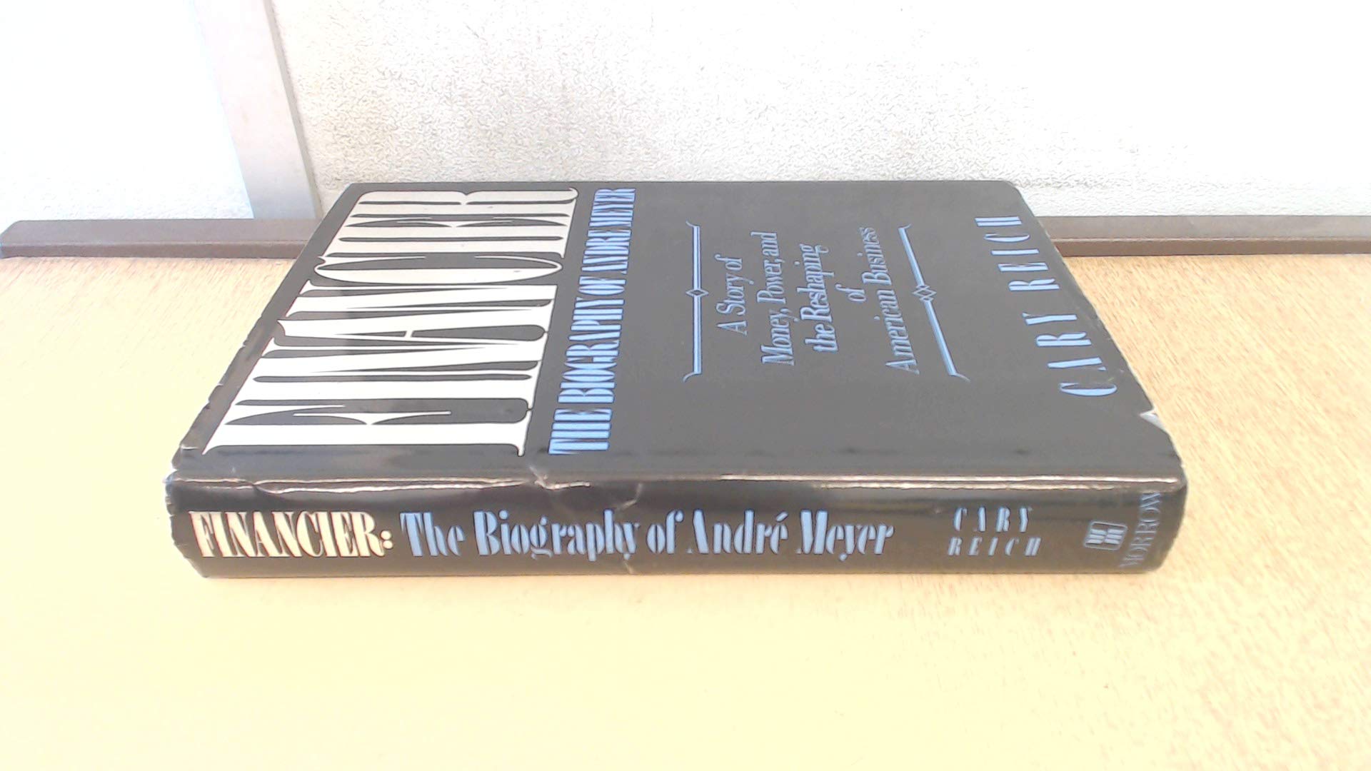 Financier, The Biography of Andre Meyer: A Story of Money, Power, and the Reshaping of American Business used book depot