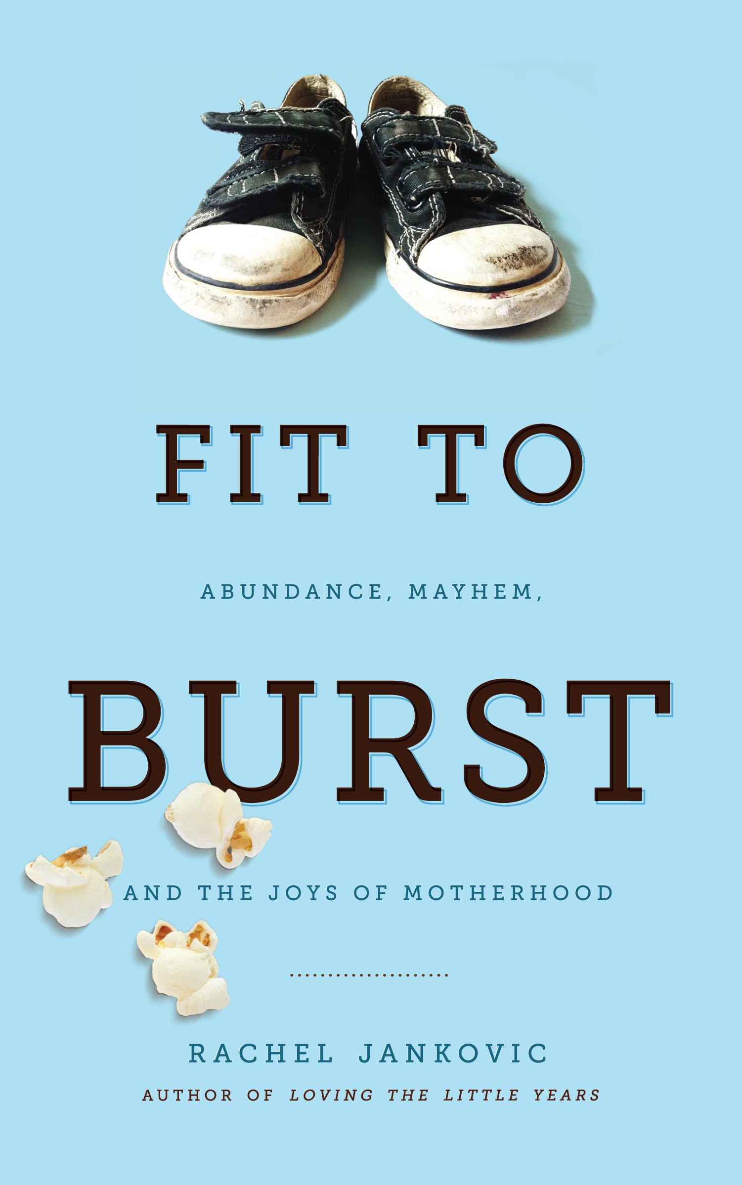 Fit to Burst: Abundance, Mayhem, and the Joys of Motherhood used book depot