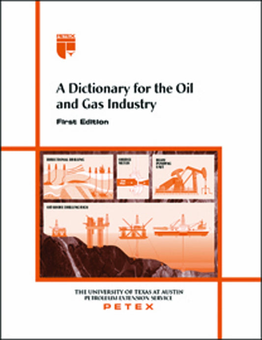A Dictionary For The Oil And Gas Industry [Paperback] Petroleum Extension Service Petex