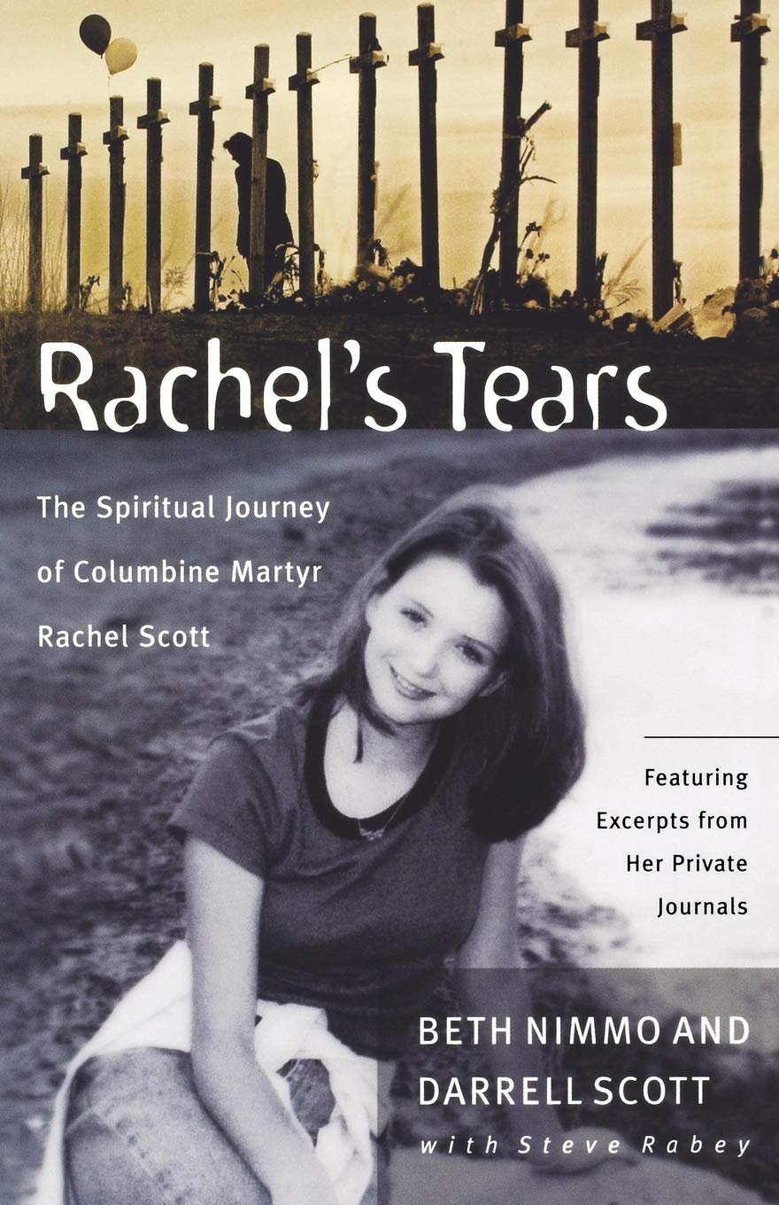 Rachel's Tears: The Spiritual Journey of Columbine Martyr Rachel Scott used book depot