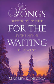 Songs for the Waiting: Devotions Inspired by the Hymns of Advent used book depot