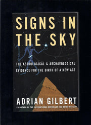 Signs in the Sky: The Astrological & Archaeological Evidence for the Birth of a New Age