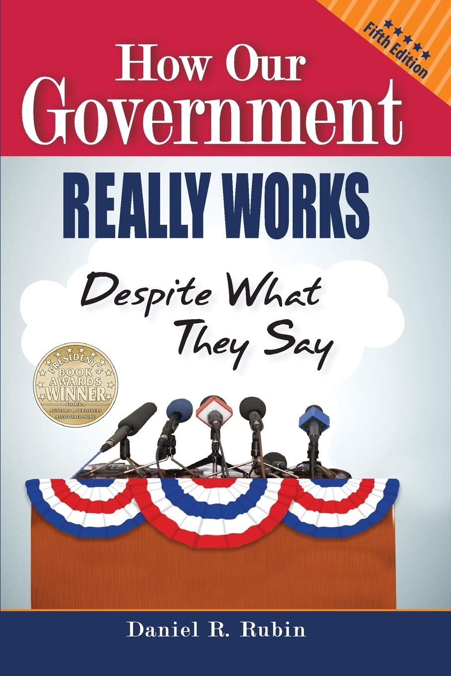 How Our Government Really Works, Despite What They Say: Fifth Edition used book depot