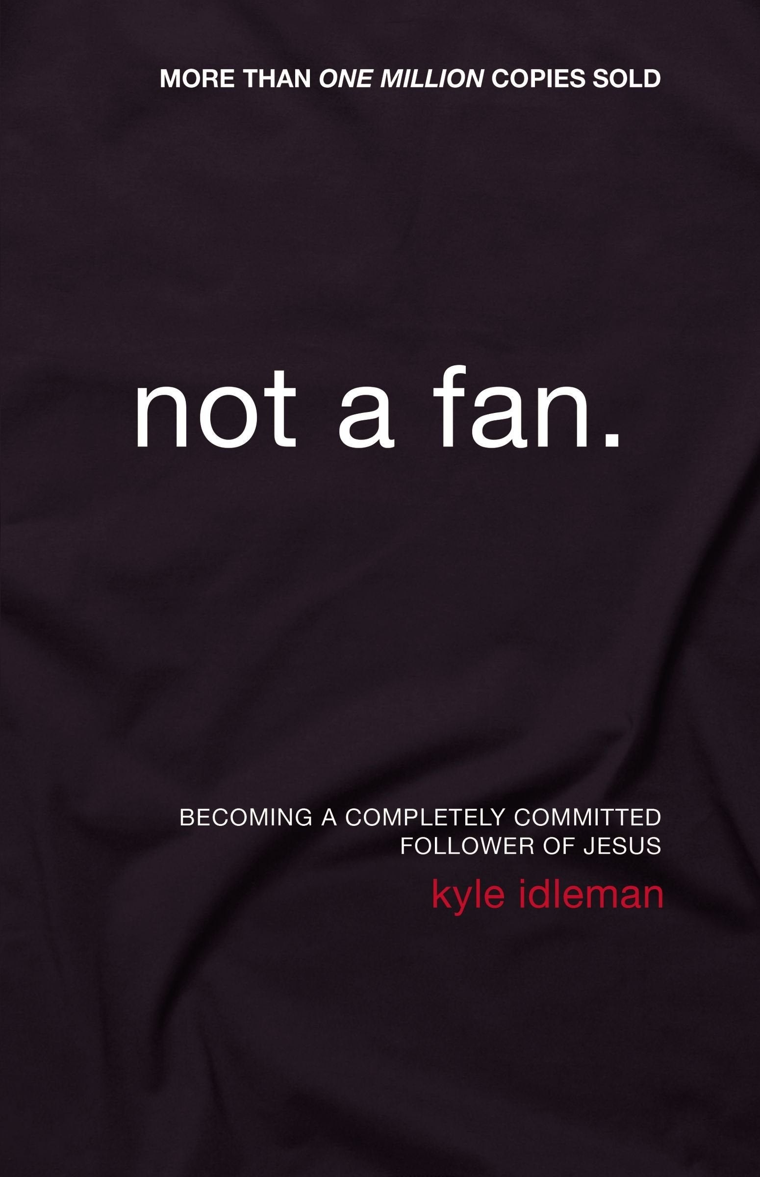 Not a Fan: Becoming a Completely Committed Follower of Jesus used book depot