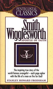 Smith Wigglesworth: Apostle of Faith used book depot