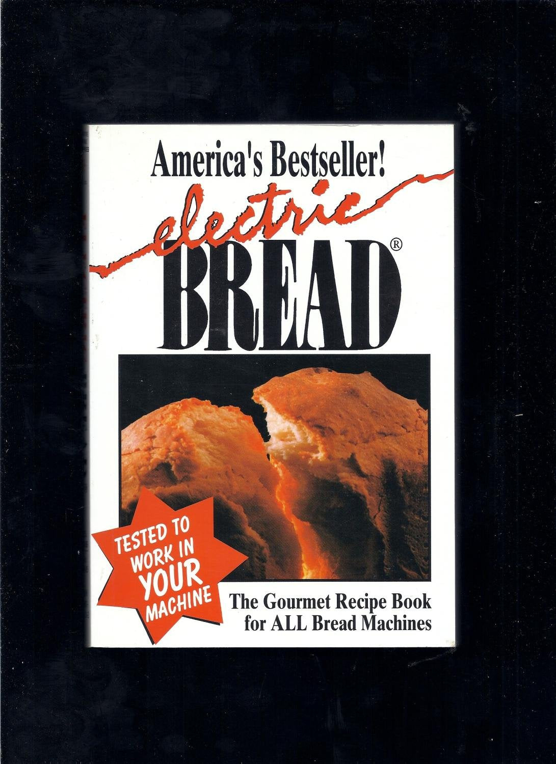 Electric Bread: The Gourmet Recipe Book for ALL Bread Machines used book depot