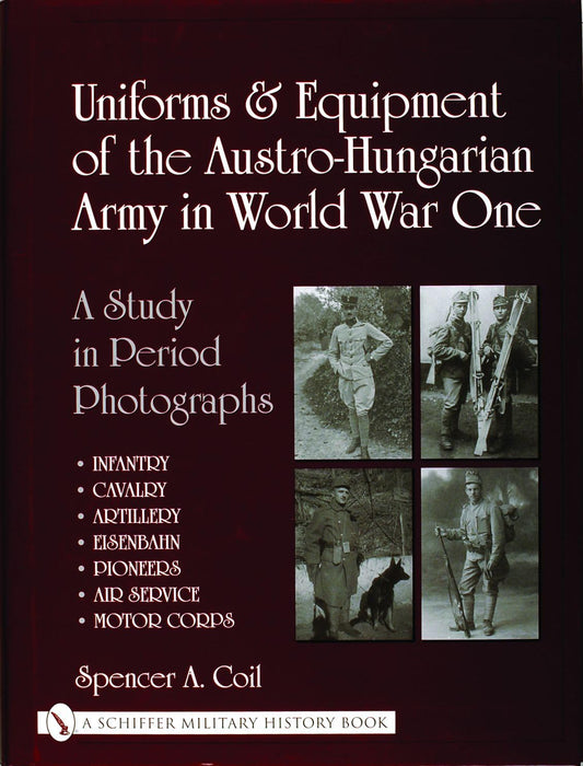 Uniforms  Equipment Of The AustroHungarian Army In World War One [Hardcover] Coil, Spencer A