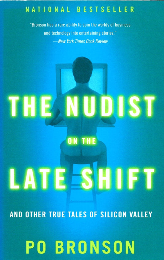 The Nudist on the Late Shift: And Other True Tales of Silicon Valley Bronson, Po