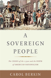 A Sovereign People: The Crises of the 1790s and the Birth of American Nationalism used book depot