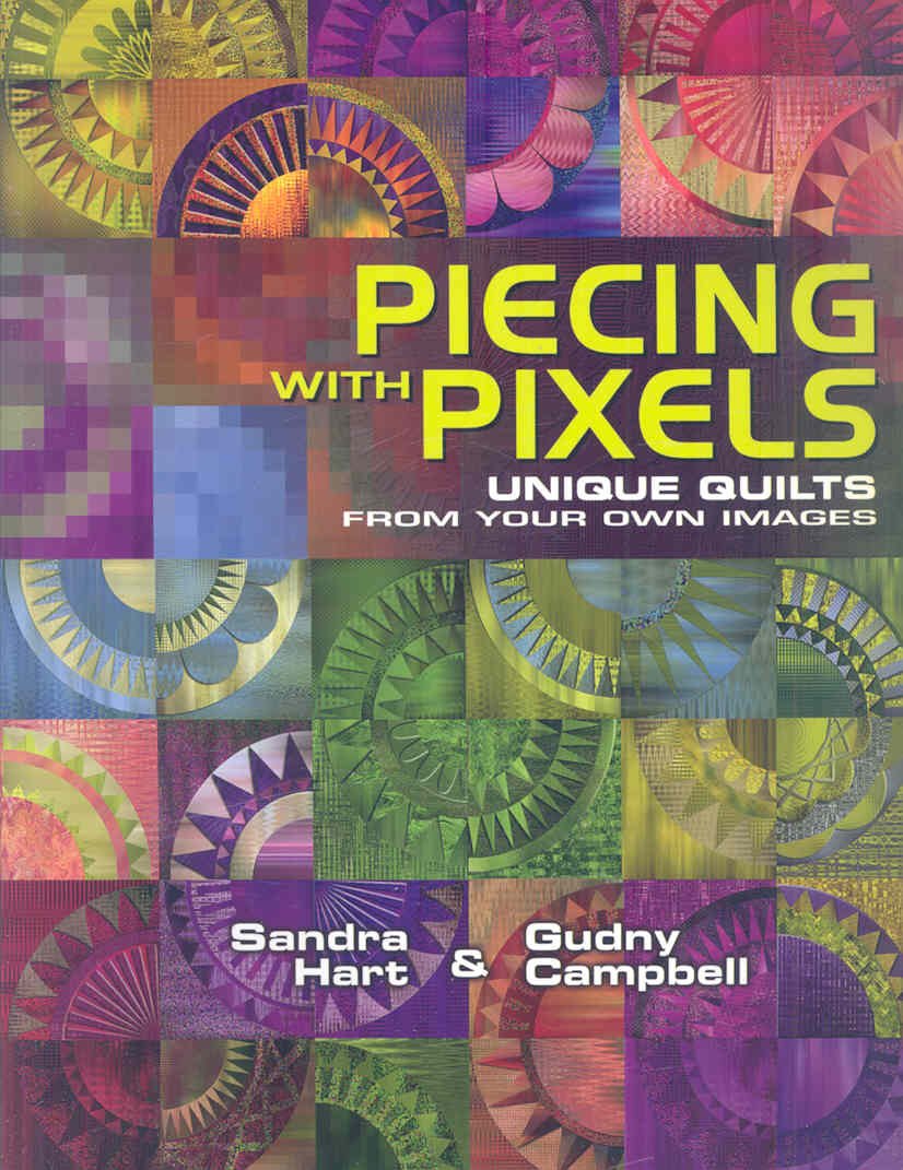 Piecing With Pixels: Unique Quilts from Your Own Images used book depot