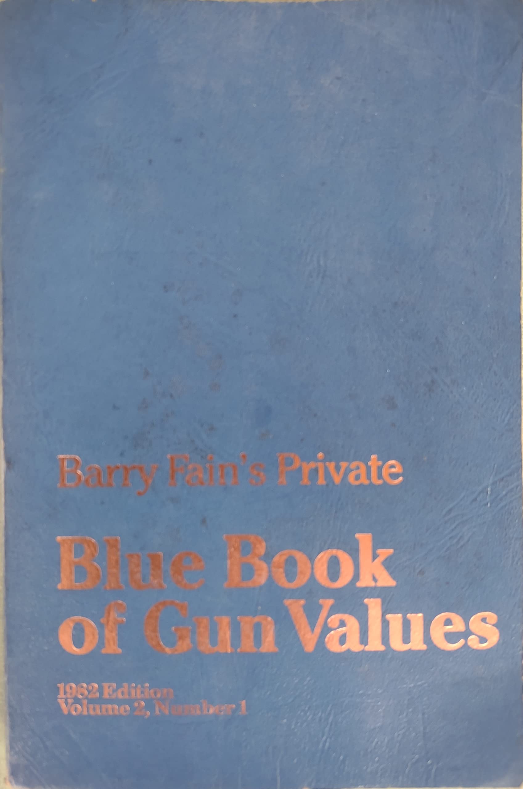 Barry Fain's Private Blue Book of Gun Values: 1982 Edition; Volume 2, Number 1 used book depot