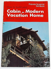 How to Build Your Cabin Or Modern Vacation Home (Popular Science Skill Book) used book depot