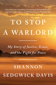 To Stop a Warlord: My Story of Justice, Grace, and the Fight for Peace used book depot