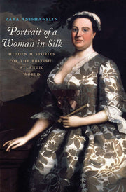 Portrait of a Woman in Silk: Hidden Histories of the British Atlantic World used book depot