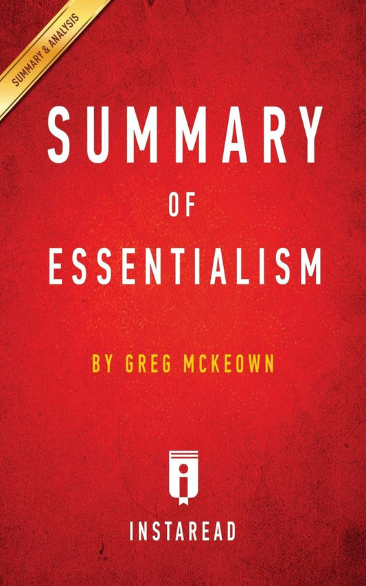 Summary of Essentialism: by Greg McKeown Includes Analysis Summaries, Instaread