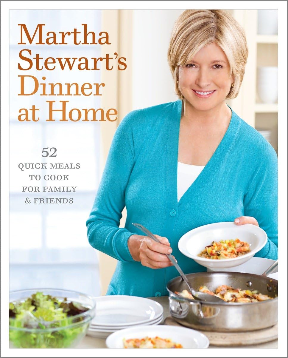 Martha Stewart's Dinner at Home: 52 Quick Meals to Cook for Family and Friends: A Cookbook used book depot