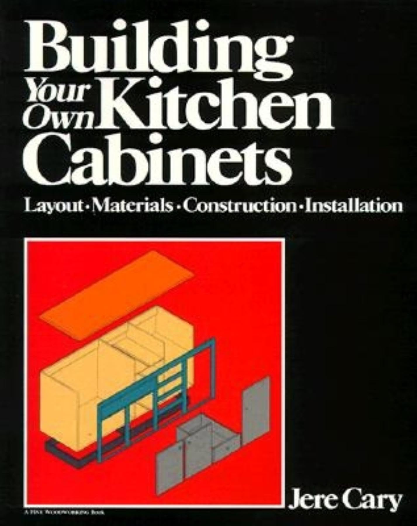 Building Your Own Kitchen Cabinets: Layout-Materials-Construction-Installation used book depot