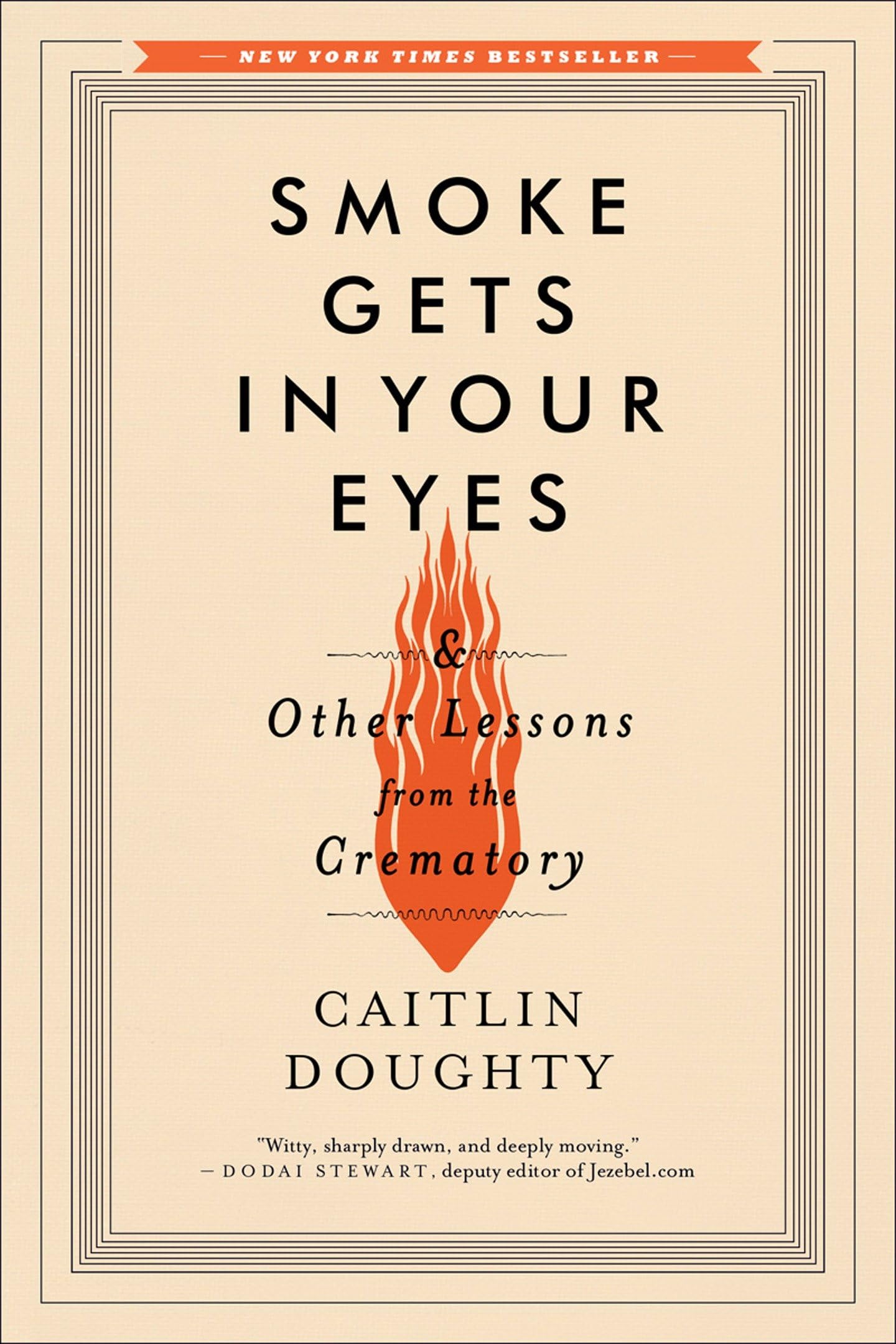 Smoke Gets in Your Eyes: And Other Lessons from the Crematory used book depot