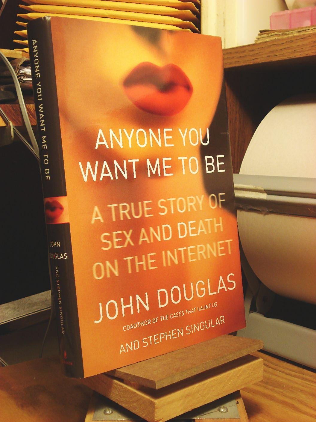 Anyone You Want Me to Be: A True Story of Sex and Death on the Internet (Lisa Drew Books) used book depot