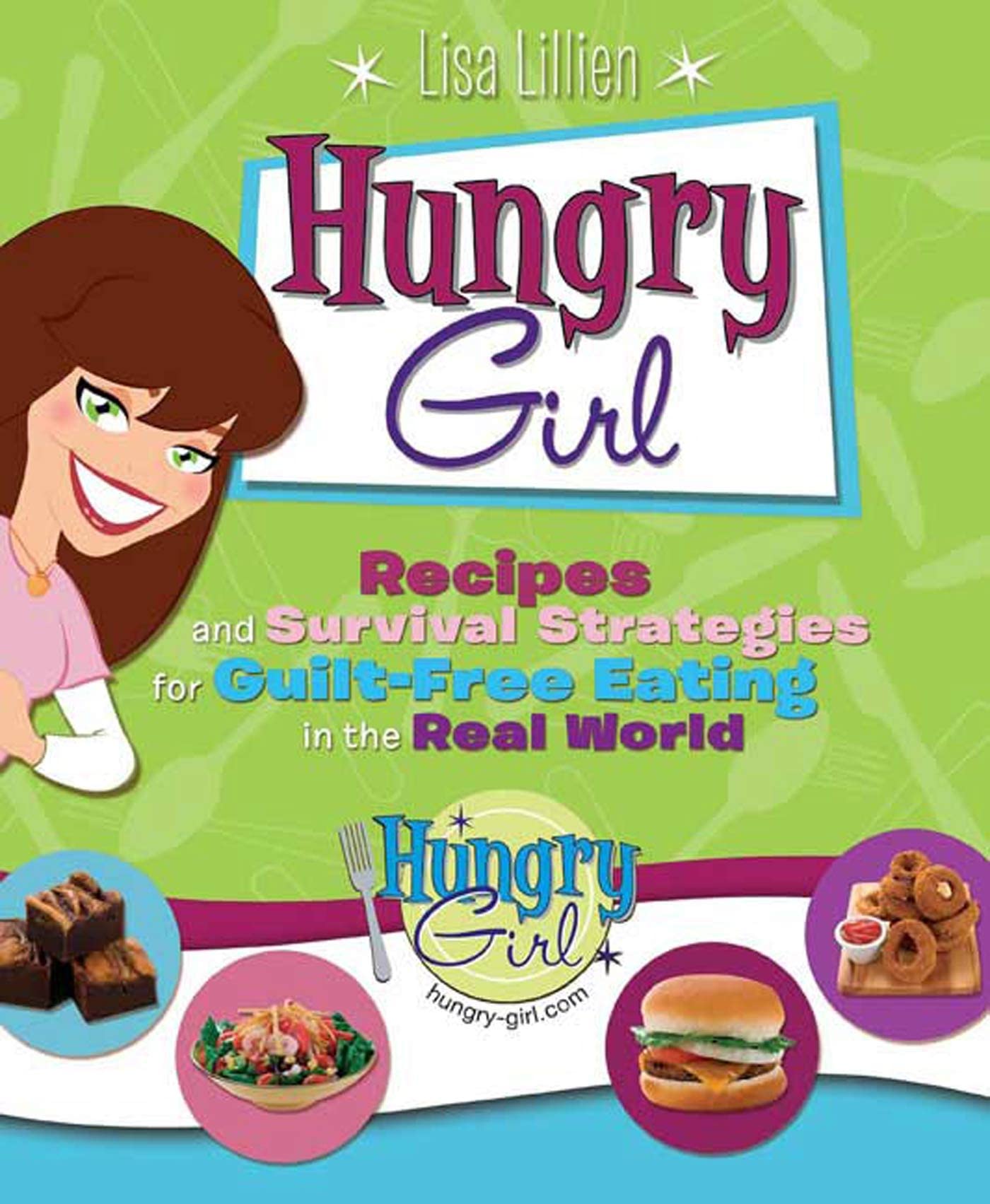 Hungry Girl: Recipes and Survival Strategies for Guilt-Free Eating in the Real World used book depot