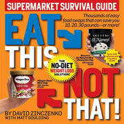 Eat This Not That! Supermarket Survival Guide: The No-Diet Weight Loss Solution