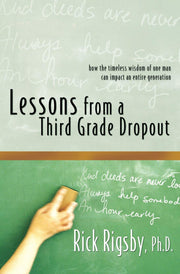 Lessons from a Third Grade Dropout: How the Timeless Wisdom of One Man Can Impact an Entire Generation used book depot